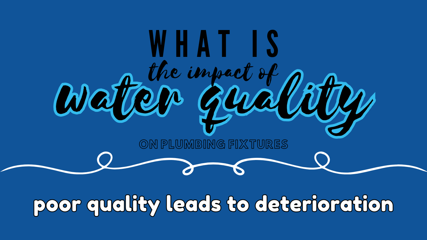 The Impact of Water Quality on Plumbing Fixtures